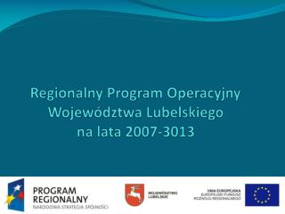 Regionalny Program Operacyjny Województwa Lubelskiego na lata 2007-3013