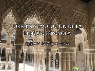 ORIGEN Y EVOLUCIÓN DE LA LENGUA ESPAÑOLA