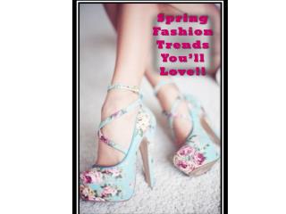 Spring Fashion Trends You’ll Love!!