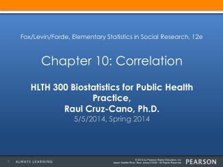 HLTH 300 Biostatistics for Public Health Practice, Raul Cruz-Cano, Ph.D.