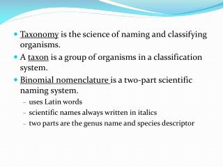 Taxonomy is the science of naming and classifying organisms.