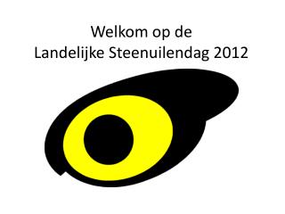 Welkom op de Landelijke Steenuilendag 2012