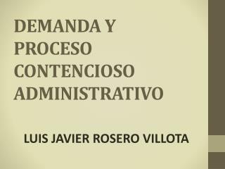 DEMANDA Y PROCESO CONTENCIOSO ADMINISTRATIVO