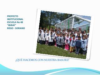 PROYECTO INSTITUCIONAL ESCUELA No 48 “IBIRAY” RISSO - SORIANO