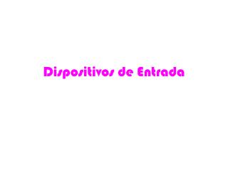 Dispositivos de Entrada