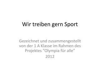 Wir treiben gern Sport