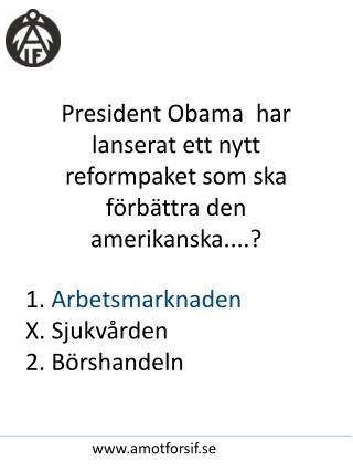 P resident Obama har lanserat ett nytt reformpaket som ska förbättra den amerikanska....?