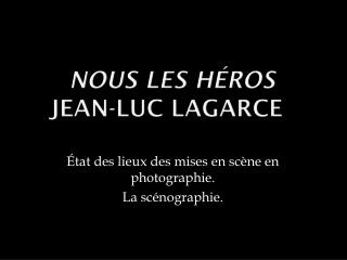 Nous les héros Jean-Luc Lagarce