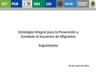 Estrategia Integral para la Prevención y Combate al Secuestro de Migrantes Seguimiento