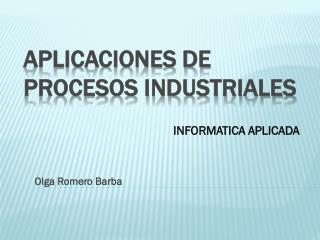 APLICACIONES DE PROCESOS INDUSTRIALES