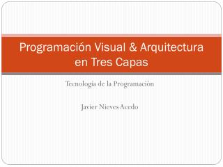 Programación Visual &amp; Arquitectura en Tres Capas