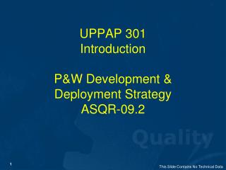 UPPAP 301 Introduction P&amp;W Development &amp; Deployment Strategy ASQR-09.2