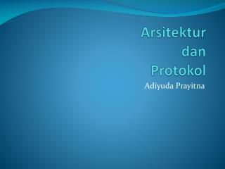 Arsitektur dan Protokol