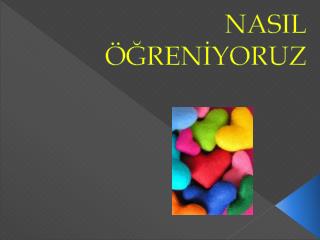 NASIL ÖĞRENİYORUZ