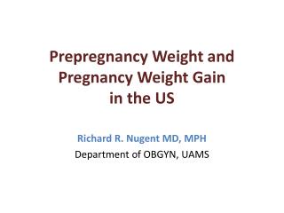 Prepregnancy Weight and Pregnancy Weight Gain in the US