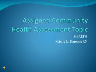 Assigned Community Health Assessment Topic