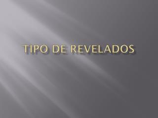 Tipo de revelados