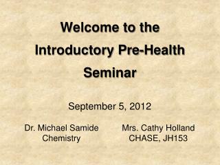 Welcome to the Introductory Pre-Health Seminar