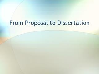 F rom P roposal to Dissertation