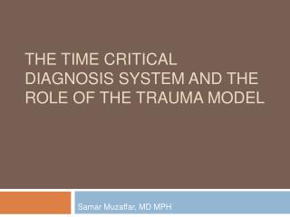 The Time Critical Diagnosis System and the Role of the Trauma Model