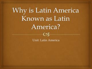 Why is Latin America Known as Latin America?