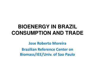 BIOENERGY IN BRAZIL CONSUMPTION AND TRADE