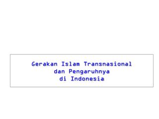 Gerakan Islam Transnasional dan Pengaruhnya di Indonesia