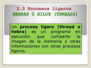 2.3 Procesos ligeros Hebras ó hilos ( threads )