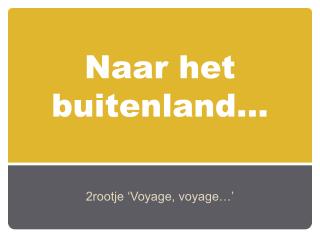 Naar het buitenland…