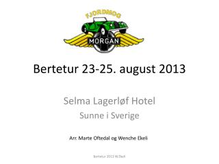 Bertetur 23-25. august 2013