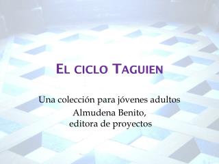 El ciclo Taguien