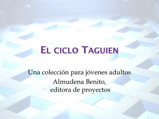 El ciclo Taguien