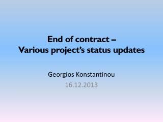 End of contract – Various project’s status updates