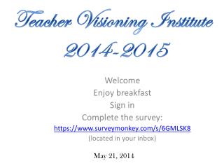 Welcome Enjoy breakfast Sign in Complete the survey: https:// surveymonkey/s/6GMLSK8