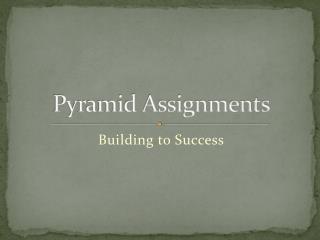 Pyramid Assignments