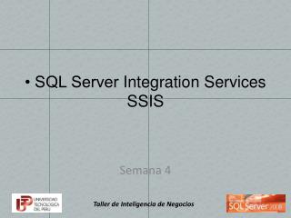 • SQL Server Integration Services SSIS