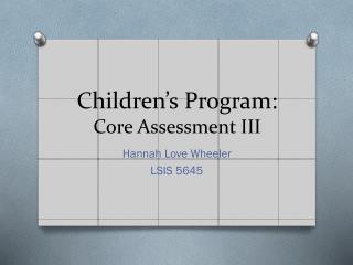 Children’s Program: Core Assessment III