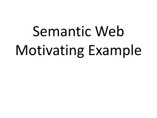 Semantic Web Motivating E xample