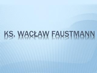 Ks. Wacław Faustmann