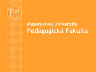Masarykova Univerzita Pedagogická Fakulta