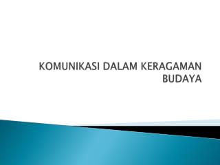 KOMUNIKASI DALAM KERAGAMAN BUDAYA