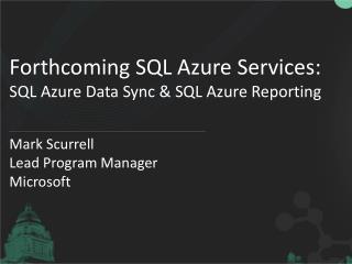 Forthcoming SQL Azure Services: SQL Azure Data Sync &amp; SQL Azure Reporting