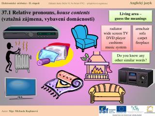 37.1 Relative pronouns , house contents (vztažná zájmena, vybavení domácnosti)