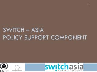 SWITCH – Asia Policy Support Component