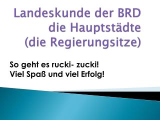 Landeskunde der BRD die Hauptstädte (die Regierungsitze )