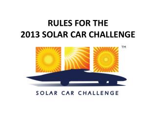 RULES FOR THE 2013 SOLAR CAR CHALLENGE