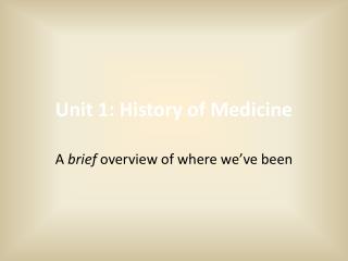 Unit 1: History of Medicine