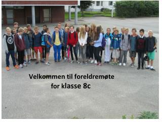Velkommen til foreldremøte for k lasse 8c
