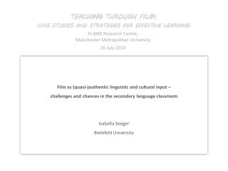 Teaching through Film: CASE STUDIES AND STRATEGIES FOR EFFECTIVE LEARNING FLAME Research Centre,