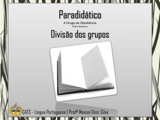 Paradidático A Droga da Obediência Pedro Bandeira Divisão dos grupos